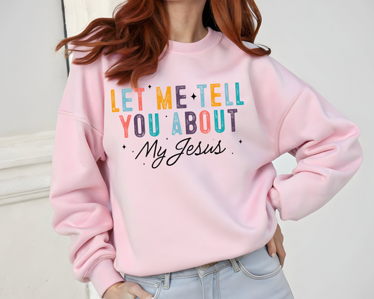 Sons & Daughters "Let me tell you about my Jesus" sweatshirt, front view showing printed design on cozy fabric.