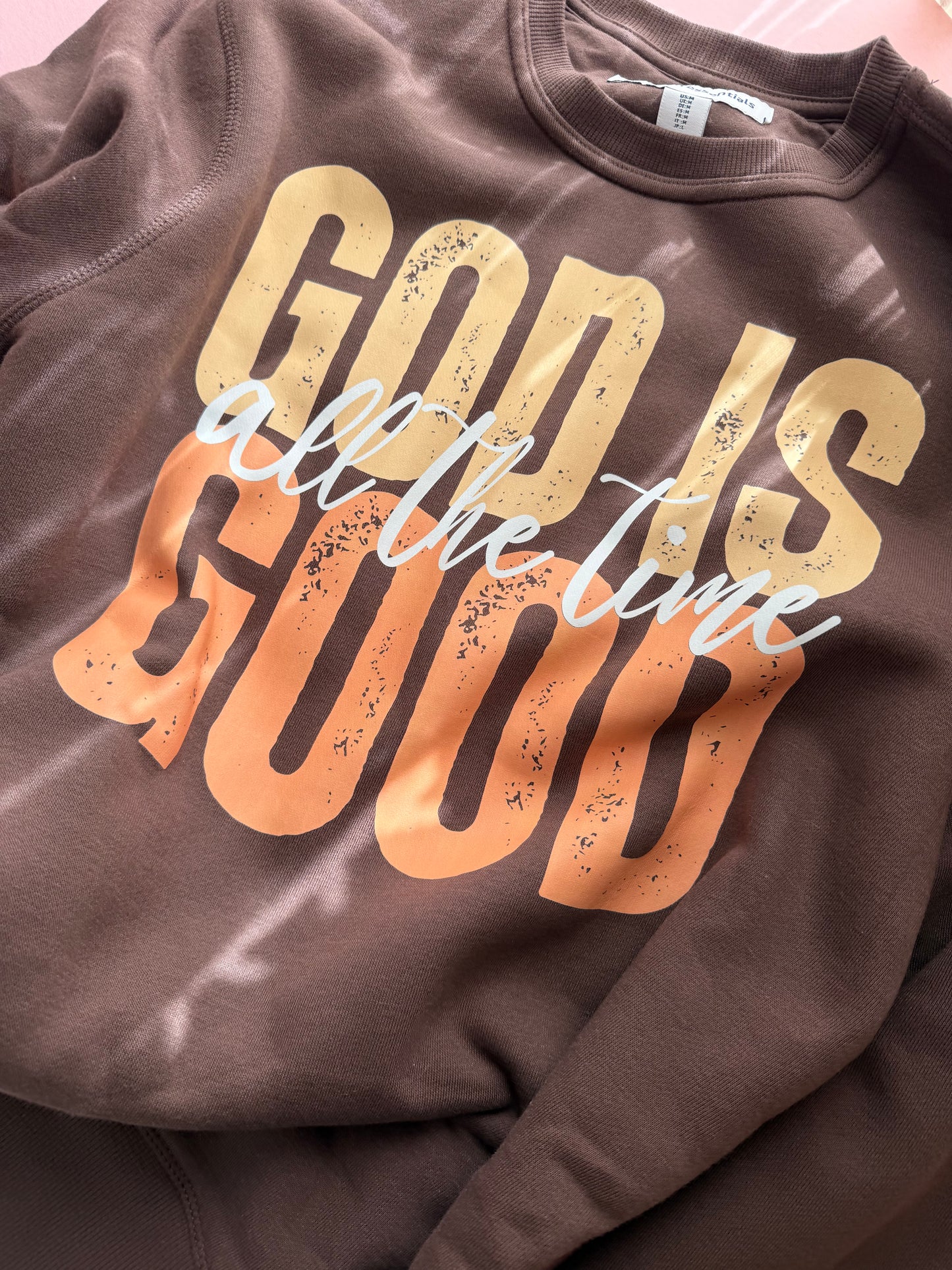 God Is Good All the Time Sweatshirt