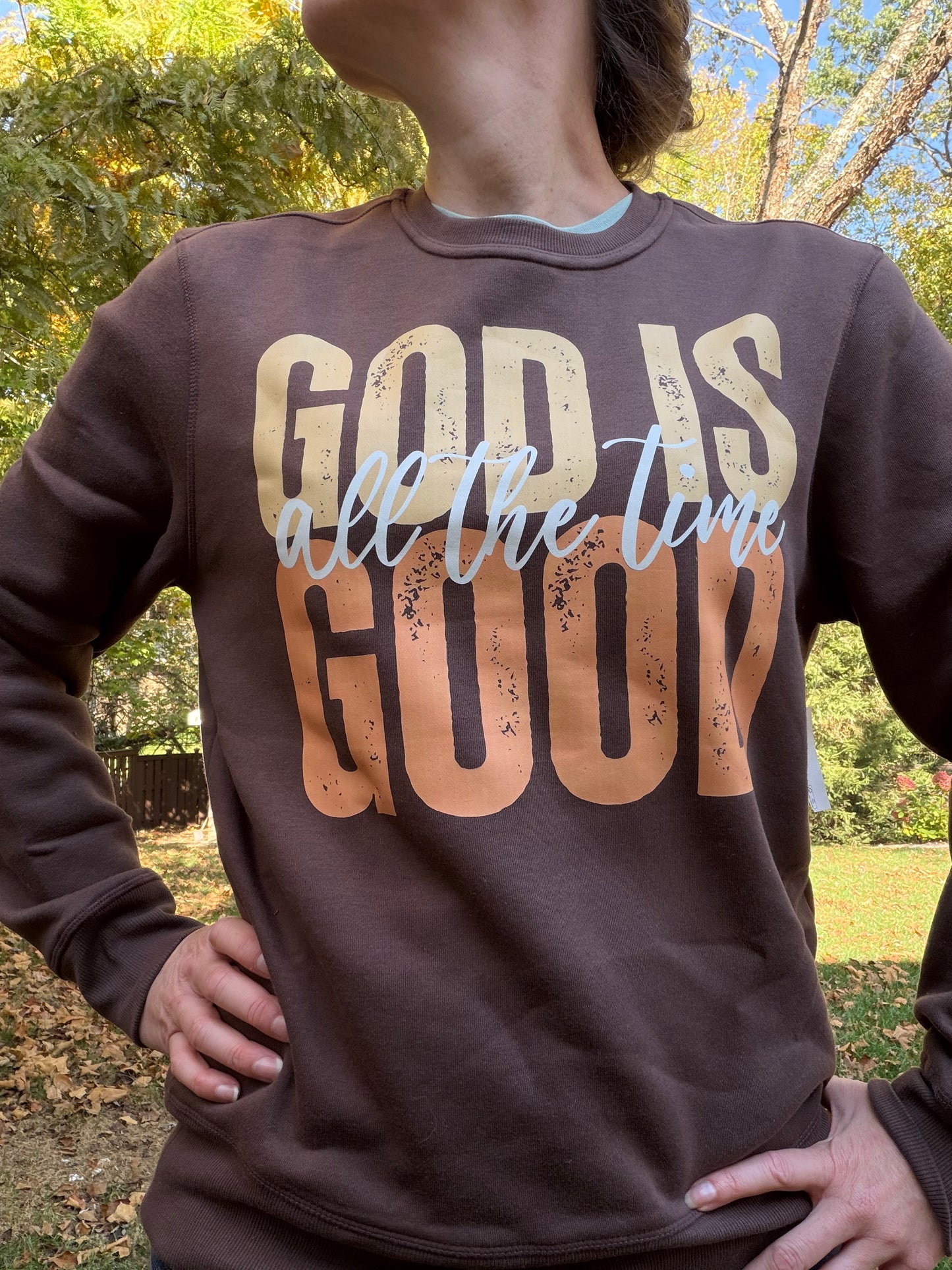God Is Good All the Time Sweatshirt