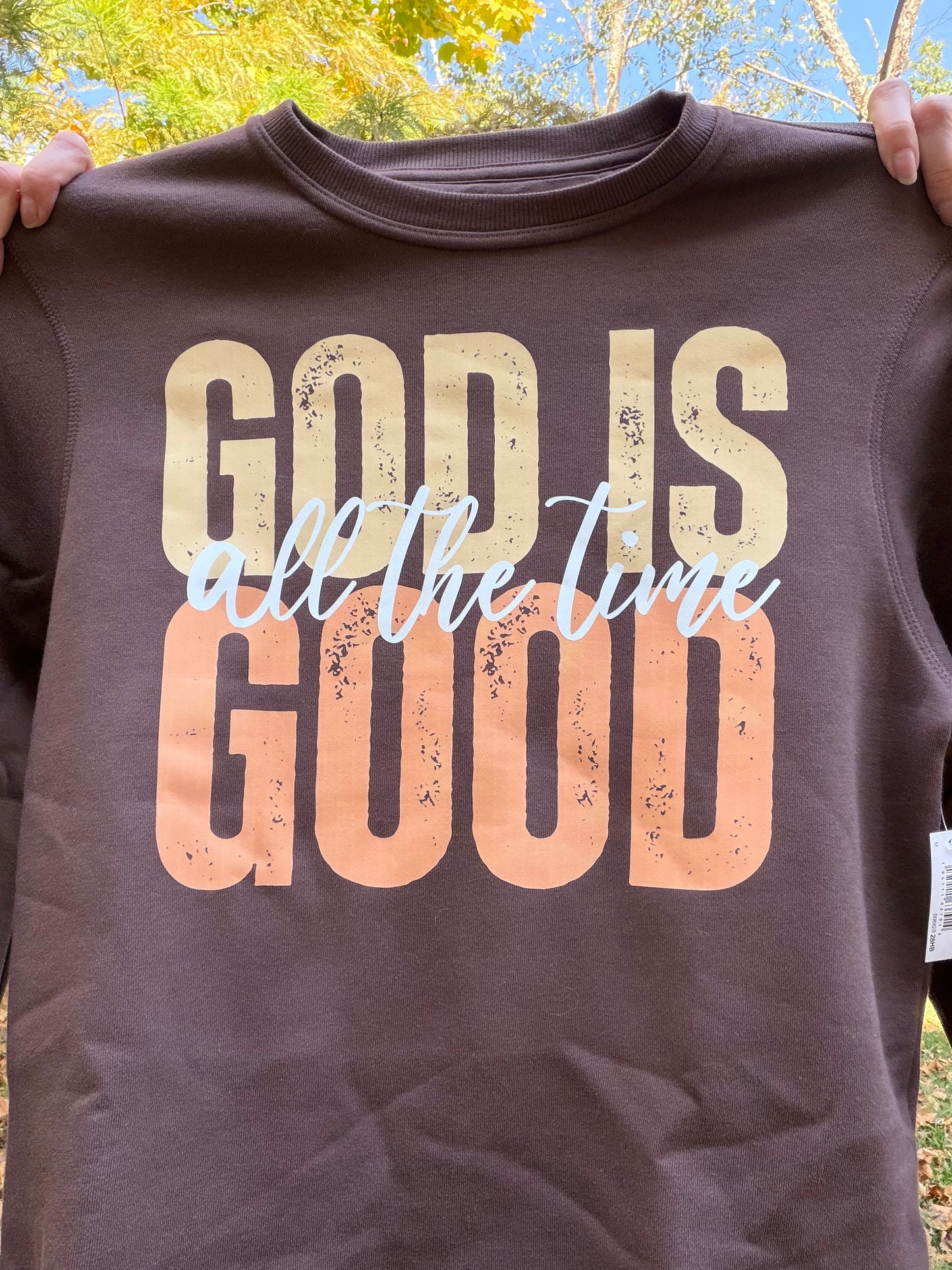 God Is Good All the Time Sweatshirt
