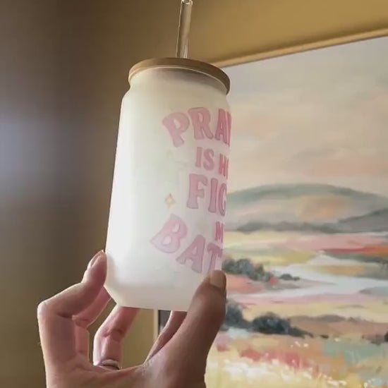 Praying Is How I Fight My Battles Frosted Glass Can with Lid